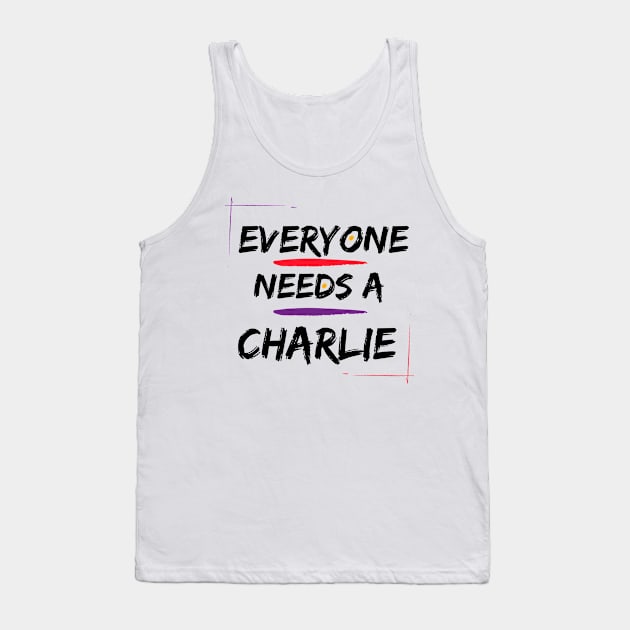 Charlie Name Design Everyone Needs A Charlie Tank Top by Alihassan-Art